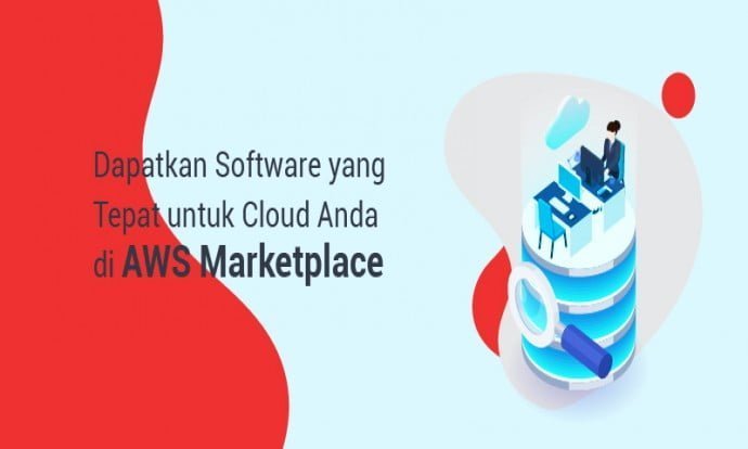 Dapatkan Software yang Tepat untuk Cloud Anda di AWS Marketplace