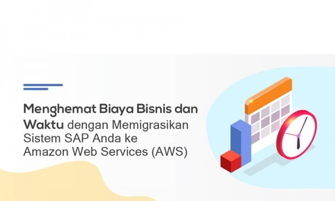 Menghemat Biaya Bisnis dan Waktu dengan Memigrasikan Sistem SAP Anda ke AWS